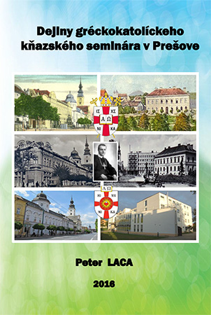 Peter Laca: Dejiny gréckokatolíckeho kňazského seminára v Prešove